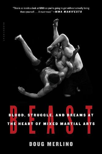 Beast: Blood, Struggle, and Dreams at the Heart of Mixed Martial Arts (Paperback)