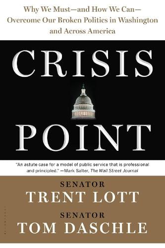 Crisis Point: Why We Must - and How We Can - Overcome Our Broken Politics in Washington and Across America (Paperback)