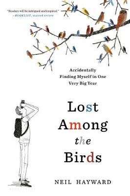 Lost Among the Birds: Accidentally Finding Myself in One Very Big Year (Paperback)