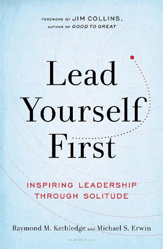 Lead Yourself First: Inspiring Leadership Through Solitude (Hardback)