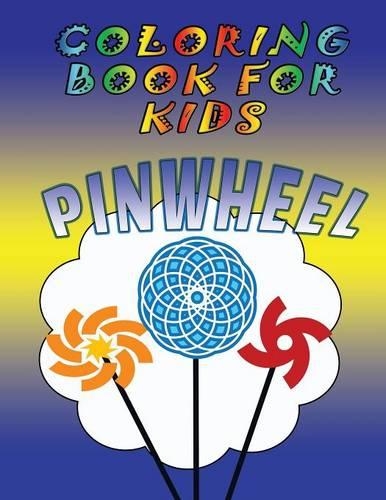 Coloring Book for Kids: Pinwheels: Kids Coloring Book (Paperback)