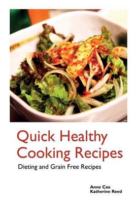 Quick Healthy Cooking Recipes: Dieting and Grain Free Recipes (Paperback)
