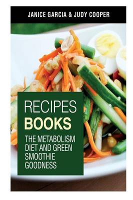 Recipes Books: The Metabolism Diet and Green Smoothie Goodness (Paperback)
