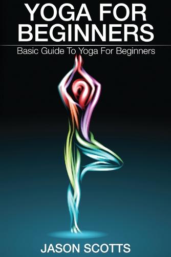Yoga for Beginners: Basic Guide to Yoga for Beginners (Paperback)