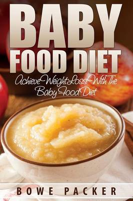 Baby Food Diet (Achieve Lasting Weight Loss with the Baby Food Diet) (Paperback)
