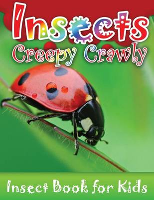 Insects Creepy Crawly (Insect Books for Kids) (Paperback)