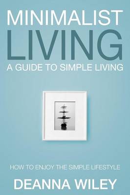 Minimalist Living: A Guide to Simple Living (Paperback)