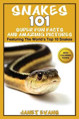 Snakes: 101 Super Fun Facts and Amazing Pictures - (Featuring the World's Top 10 Snakes with Coloring Pages) (Paperback)