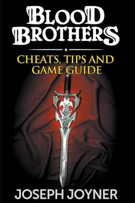 Blood Brothers: Cheats, Tips and Game Guide (Paperback)