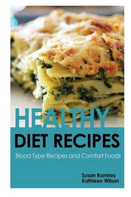 Healthy Diet Recipes: Blood Type Recipes and Comfort Foods (Paperback)