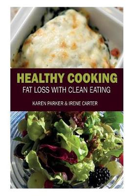 Healthy Cooking: Fat Loss with Clean Eating (Paperback)