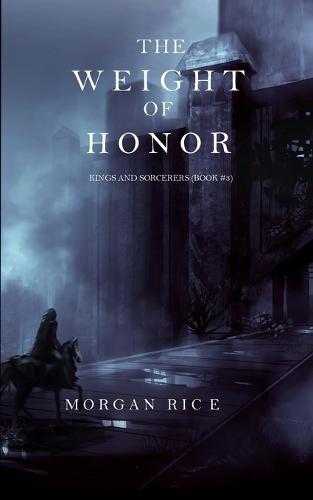 The Weight of Honor (Kings and Sorcerers--Book 3) (Paperback)