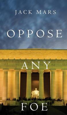 Oppose Any Foe (a Luke Stone Thriller-Book 4) (Hardback)