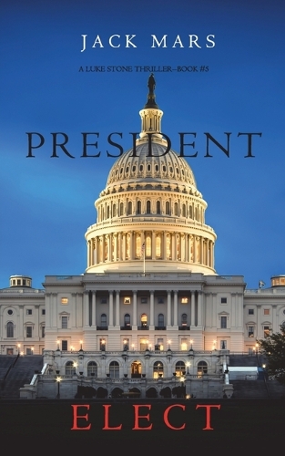 President Elect - Luke Stone Thriller 5 (Paperback)