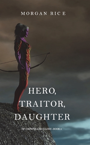 Hero, Traitor, Daughter (of Crowns and Glory-Book 6) (Paperback)
