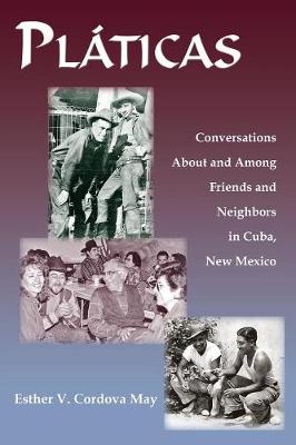 Platicas: Conversations about and Among Friends and Neighbors in Cuba, New Mexico (Paperback)