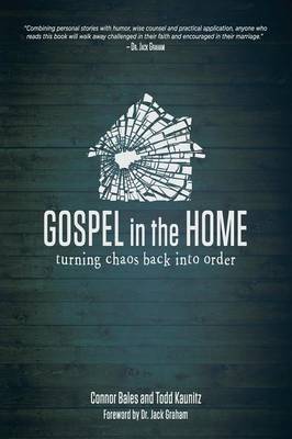 Gospel in the Home: Turning Chaos Back Into Order (Paperback)