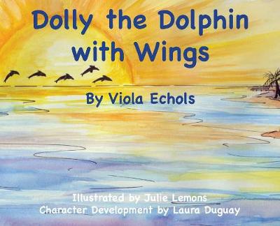 Dolly the Dolphin with Wings - Dolly the Dolphin 1 (Hardback)