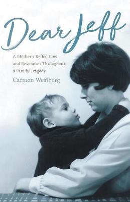 Dear Jeff: A Mother's Reflections and Responses Throughout a Family Tragedy (Paperback)