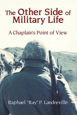 The Other Side of Military Life - A Chaplain's Point of View (Paperback)