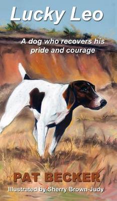 Lucky Leo: A Dog Who Recovers His Pride and Courage (Hardback)