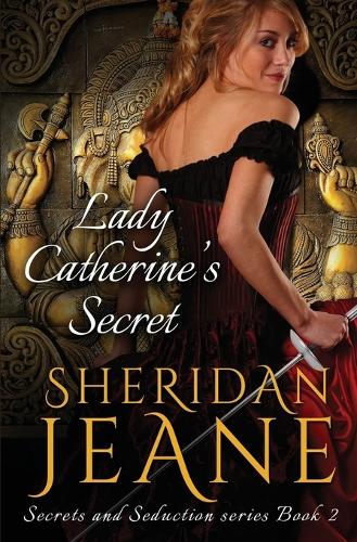 Lady Catherine's Secret: Secrets and Seduction Book 2 (Paperback)