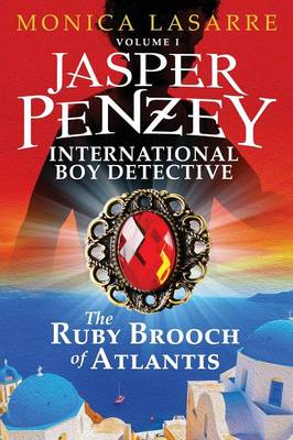Jasper Penzey: International Boy Detective: The Ruby Brooch of Atlantis (Paperback)
