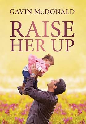Raise Her Up (Hardback)