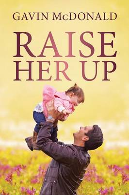 Raise Her Up (Paperback)
