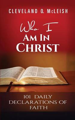 Who I Am in Christ: 101 Daily Declarations of Faith (Paperback)