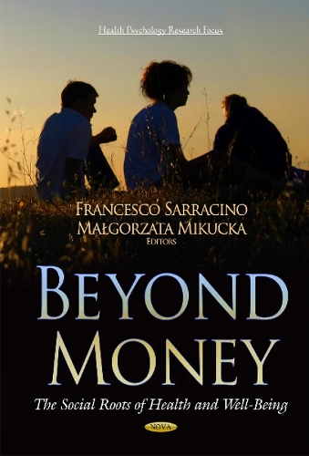 Beyond Money: The Social Roots of Health and Well-Being (Hardback)