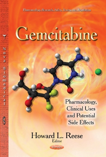 Gemcitabine: Pharmacology, Clinical Uses & Potential Side Effects (Paperback)