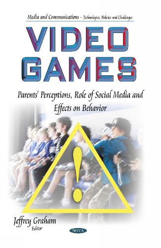 Video Games: Parents' Perceptions, Role of Social Media & Effects on Behavior (Hardback)