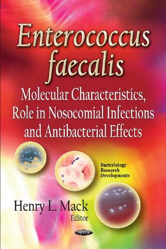 Enterococcus faecalis: Molecular Characteristics, Role in Nosocomial Infections & Antibacterial Effects (Hardback)