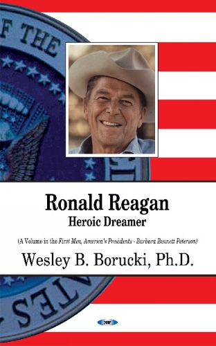 Ronald Reagan: Heroic Dreamer (Hardback)