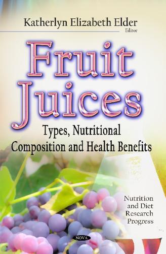 Fruit Juices: Types, Nutritional Composition & Health Benefits (Hardback)