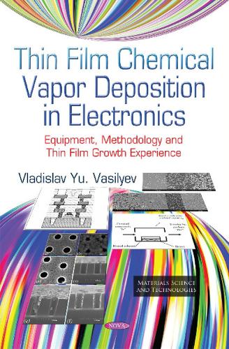 Thin Film Chemical Vapor Deposition in Electronics: Equipment, Methodology and Thin Film Growth Experience (Hardback)