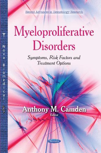 Myeloproliferative Disorders: Symptoms, Risk Factors and Treatment Options (Paperback)