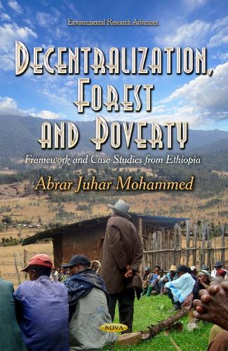 Decentralization, Forest and Poverty: Framework and Case Studies from Ethiopia (Hardback)