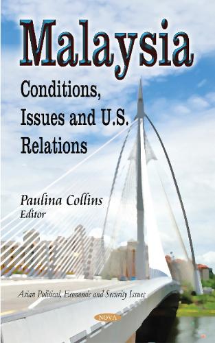 Malaysia: Conditions, Issues & U.S. Relations (Hardback)
