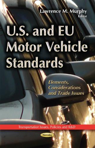 U.S. & EU Motor Vehicle Standards: Elements, Considerations & Trade Issues (Paperback)