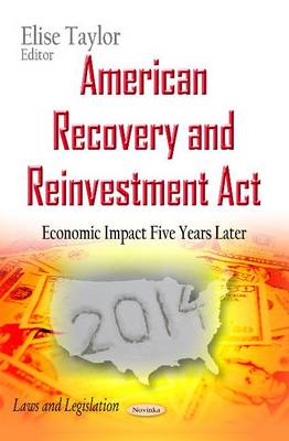 American Recovery and Reinvestment Act: Economic Impact Five Years Later (Paperback)