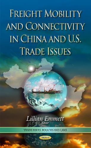 Freight Mobility and Connectivity in China and U.S. Trade Issues (Hardback)