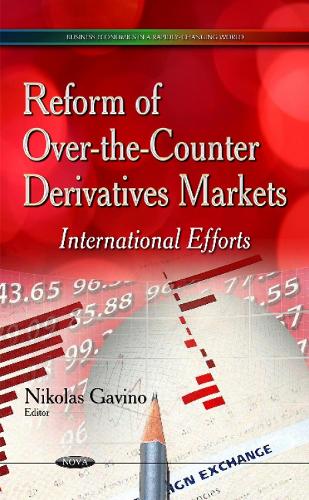 Reform of Over-the-Counter Derivatives Markets: International Efforts (Hardback)