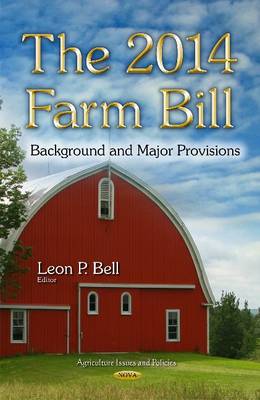 The 2014 Farm Bill: Background and Major Provisions (Hardback)
