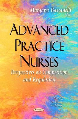 Advanced Practice Nurses: Perspectives on Competition and Regulation (Paperback)