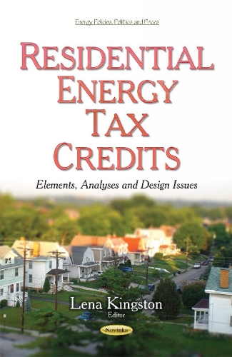 Residential Energy Tax Credits: Elements, Analyses & Design Issues (Paperback)
