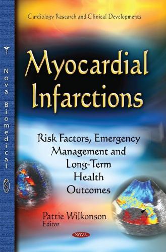 Myocardial Infarctions: Risk Factors, Emergency Management & Long-Term Health Outcomes (Hardback)