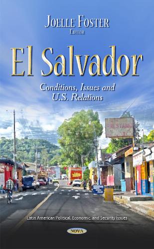 El Salvador: Conditions, Issues & U.S. Relations (Hardback)