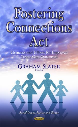 Fostering Connections Act: Elements & Efforts for Improved Foster Care Outcomes (Hardback)
